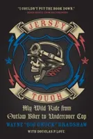 Jersey Tough: Mein wilder Ritt vom Outlaw-Biker zum Undercover-Cop - Jersey Tough: My Wild Ride from Outlaw Biker to Undercover Cop