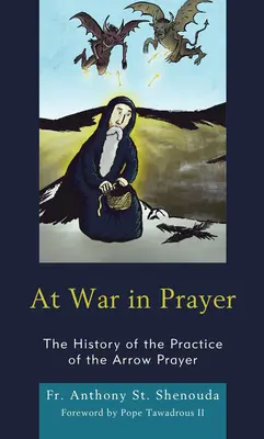 Im Krieg im Gebet: Die Geschichte der Praxis des Pfeilgebets - At War in Prayer: The History of the Practice of the Arrow Prayer