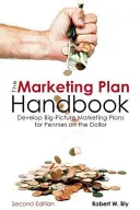 Das Marketingplan-Handbuch: Entwickeln Sie groß angelegte Marketingpläne für ein paar Cent - The Marketing Plan Handbook: Develop Big-Picture Marketing Plans for Pennies on the Dollar