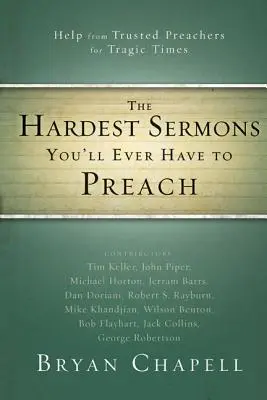 Die schwierigsten Predigten, die Sie je halten müssen: Hilfe von bewährten Predigern für tragische Zeiten - The Hardest Sermons You'll Ever Have to Preach: Help from Trusted Preachers for Tragic Times