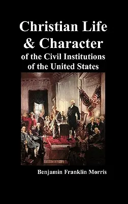 Christliches Leben und christlicher Charakter der zivilen Institutionen der Vereinigten Staaten - Christian Life and Character of the Civil Institutions of the United States