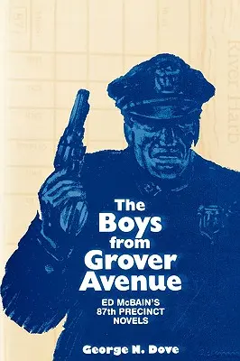 Jungen aus der Grover Avenue: Ed Mcbains 87. Revier-Romane - Boys From Grover Avenue: Ed Mcbain's 87th Precinct Novels