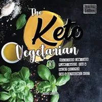 Der Keto-Vegetarier: 101 köstliche kohlenhydratarme Rezepte auf Pflanzenbasis, mit Eiern und Milchprodukten für eine ketogene Diät (Nur-Rezept-Ausgabe), 2. - The Keto Vegetarian: 101 Delicious Low-Carb Plant-Based, Egg & Dairy Recipes For A Ketogenic Diet (Recipe-Only Edition), 2nd Edition