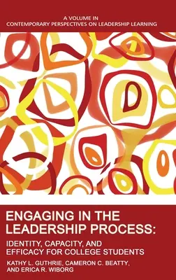 Einbindung in den Führungsprozess: Identität, Kapazität und Wirksamkeit für College-Studenten - Engaging in the Leadership Process: Identity, Capacity, and Efficacy for College Students