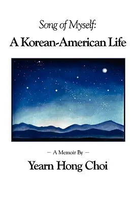 Lied von mir selbst: Ein koreanisch-amerikanisches Leben - Song of Myself: A Korean-American Life