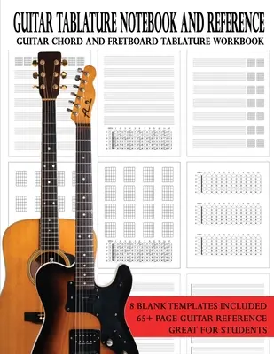 Gitarren Tabulatur Notizbuch und Referenz: Arbeitsbuch für Gitarrenakkorde und Griffbrett-Tabulatur - Guitar Tablature Notebook and Reference: Guitar Chord and Fretboard Tablature Workbook