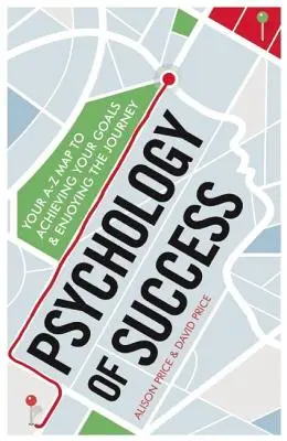 Psychologie des Erfolgs: Ihr Wegweiser von A bis Z, um Ihre Ziele zu erreichen und die Reise zu genießen - Psychology of Success: Your A-Z Map to Achieving Your Goals and Enjoying the Journey