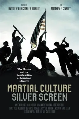 Martialische Kultur, Silberne Leinwand: Kriegsfilme und die Konstruktion der amerikanischen Identität - Martial Culture, Silver Screen: War Movies and the Construction of American Identity