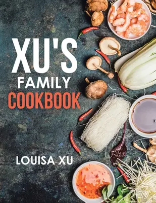 Xu's Familienkochbuch - Xu's Family Cookbook