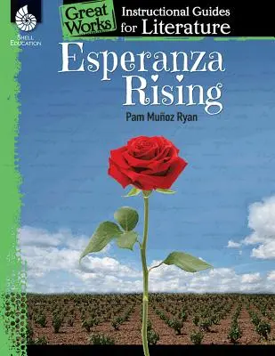 Esperanza Rising: Ein Leitfaden für den Literaturunterricht: Ein Leitfaden für den Literaturunterricht - Esperanza Rising: An Instructional Guide for Literature: An Instructional Guide for Literature