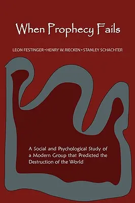 Wenn die Prophezeiung scheitert: Eine soziale und psychologische Studie über eine moderne Gruppe, die den Untergang der Welt vorhersagte - When Prophecy Fails: A Social and Psychological Study of a Modern Group That Predicted the Destruction of the World