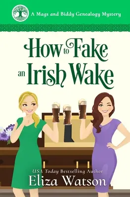 Wie man eine irische Totenwache vortäuscht: Ein heimlicher Krimi in Irland - How to Fake an Irish Wake: A Cozy Mystery Set in Ireland