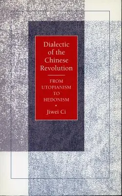 Die Dialektik der chinesischen Revolution: Vom Utopismus zum Hedonismus - Dialectic of the Chinese Revolution: From Utopianism to Hedonism