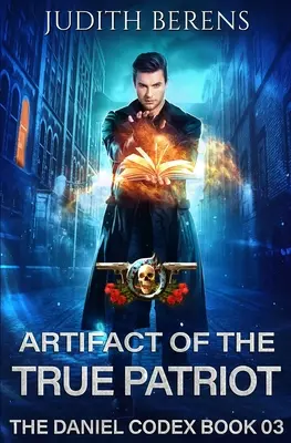 Das Artefakt des wahren Patrioten: Ein Urban-Fantasy-Action-Abenteuer - Artifact Of The True Patriot: An Urban Fantasy Action Adventure