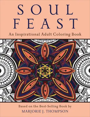 Seelenschmaus: Ein inspirierendes Ausmalbuch für Erwachsene - Soul Feast: An Inspirational Adult Coloring Book