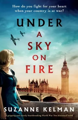 Unter einem brennenden Himmel: Ein fesselnder und herzzerreißender historischer Roman aus dem Zweiten Weltkrieg - Under a Sky on Fire: A gripping and utterly heartbreaking WW2 historical novel