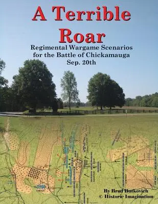 A Terrible Roar: Regimental Wargame Scenarios For The Battle of Chickamauga: 20. September - A Terrible Roar: Regimental Wargame Scenarios For The Battle of Chickamauga: Sep. 20th