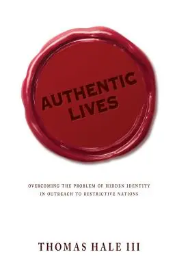 Authentisches Leben: Die Überwindung des Problems der verborgenen Identität in der Arbeit mit restriktiven Nationen - Authentic Lives: Overcoming the Problem of Hidden Identity in Outreach to Restrictive Nations