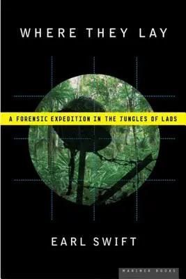 Wo sie liegen: Eine forensische Expedition in den Dschungel von Laos - Where They Lay: A Forensic Expedition in the Jungles of Laos