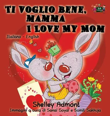 Ti voglio bene, mamma I Love My Mom: Italienisch Englisch Zweisprachige Ausgabe - Ti voglio bene, mamma I Love My Mom: Italian English Bilingual Edition