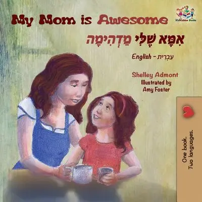 Meine Mama ist großartig: Englisch Hebräisch Zweisprachige Bücher - My Mom is Awesome: English Hebrew Bilingual Books