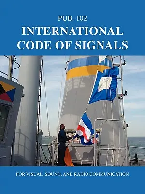 Internationaler Kodex der Signale: Für Sicht-, Hör- und Funkverkehr - International Code of Signals: For Visual, Sound, and Radio Communication