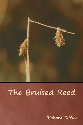 Das geprellte Schilfrohr - The Bruised Reed