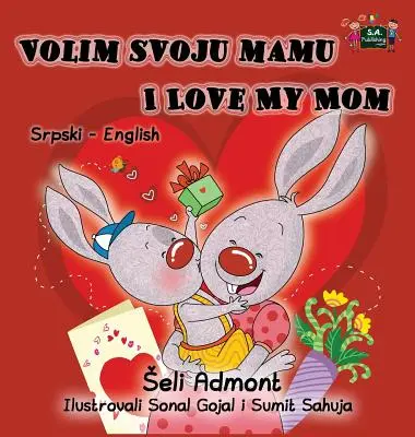 Volim svoju mamu: Ich liebe meine Mama: Serbisch Englisch Zweisprachige Sammlung - Volim svoju mamu I Love My Mom: Serbian English Bilingual Collection