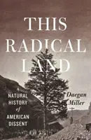 Dieses radikale Land: Eine Naturgeschichte des amerikanischen Dissenses - This Radical Land: A Natural History of American Dissent