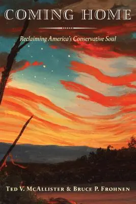 Nach Hause kommen: Amerikas konservative Seele zurückerobern - Coming Home: Reclaiming America's Conservative Soul