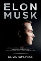 Elon Musk: Lebensweisheiten des milliardenschweren CEO und erfolgreichen Unternehmers. Wie Elon Musk die Zukunft erneuert - Elon Musk: Life Lessons with Billionaire CEO & Successful Entrepreneur. How Elon Musk is Innovating the Future