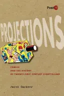 Projektionen: Comics und die Geschichte des Geschichtenerzählens im einundzwanzigsten Jahrhundert - Projections: Comics and the History of Twenty-First-Century Storytelling