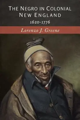Der Neger im kolonialen Neuengland: 1620-1776 - The Negro in Colonial New England: 1620-1776