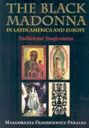 Die Schwarze Madonna in Lateinamerika und Europa: Tradition und Transformation - The Black Madonna in Latin America and Europe: Tradition and Transformation