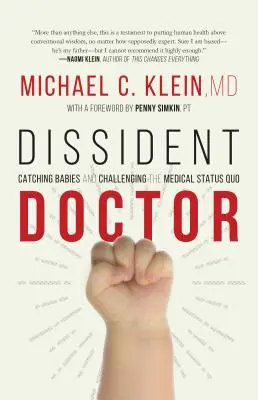 Dissidenter Arzt: Mein Leben als Babyfänger und Herausforderer des medizinischen Status Quo - Dissident Doctor: My Life Catching Babies and Challenging the Medical Status Quo