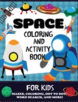 Weltraum-Mal- und Beschäftigungsbuch für Kinder: Labyrinthe, Ausmalbilder, Punkt zu Punkt, Wortsuche und mehr, Kinder 4-8 - Space Coloring and Activity Book for Kids: Mazes, Coloring, Dot to Dot, Word Search, and More!, Kids 4-8