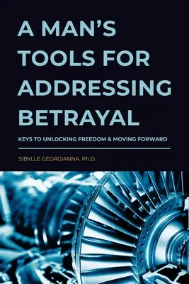 Die Werkzeuge eines Mannes zur Bewältigung von Verrat - A Man's Tools for Addressing Betrayal