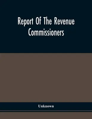 Bericht der Revenue Commissioners: Übermittelt an den Gouverneur von Pennsylvania, in Übereinstimmung mit einem Gesetz vom 29. April 1844 - Report Of The Revenue Commissioners: Transmitted To The Governor Of Pennsylvania, In Pursuance Of An Act Of The 29Th Day Of April, 1844