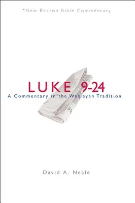 Nbbc, Lukas 9-24: Ein Kommentar in der wesleyanischen Tradition - Nbbc, Luke 9-24: A Commentary in the Wesleyan Tradition