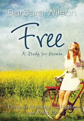 Frei für Frauen; Freiheit und Heilung für Ihre Vergangenheit finden - Free for Women; Finding Freedom and Healing for Your Past