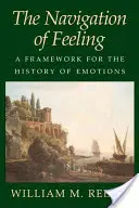 Die Navigation des Gefühls: Ein Rahmen für die Geschichte der Emotionen - The Navigation of Feeling: A Framework for the History of Emotions