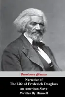 Erzählung aus dem Leben von Frederick Douglass, einem amerikanischen Sklaven, selbst geschrieben - Narrative Of The Life Of Frederick Douglass, An American Slave, Written by Himself