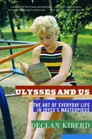 Ulysses und wir: Die Kunst des alltäglichen Lebens in Joyces Meisterwerk - Ulysses and Us: The Art of Everyday Life in Joyce's Masterpiece