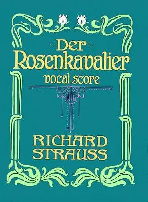 Der Rosenkavalier: Vokalpartitur - Der Rosenkavalier: Vocal Score