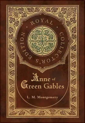 Anne of Green Gables (Königliche Sammlerausgabe) (Laminierter Hardcover-Einband mit Schutzumschlag) - Anne of Green Gables (Royal Collector's Edition) (Case Laminate Hardcover with Jacket)