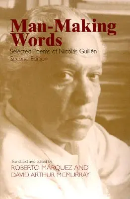 Menschengemachte Worte: Ausgewählte Gedichte von Nicolas Guillen - Man-Making Words: Selected Poems of Nicolas Guillen