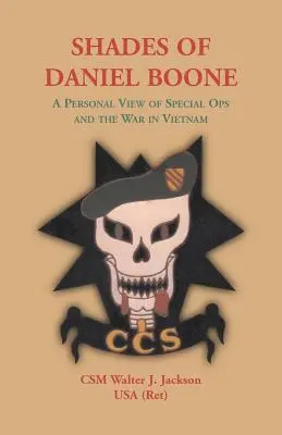 Shades of Daniel Boone, Eine persönliche Sicht auf Spezialeinheiten und den Krieg in Vietnam - Shades of Daniel Boone, A Personal View of Special Ops and the War in Vietnam