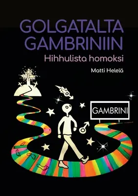 Golgatalta Gambriniin: Hihhulista homoksi