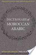 Ein Wörterbuch des marokkanischen Arabisch: Marokkanisch-Englisch/Englisch-Marokkanisch - A Dictionary of Moroccan Arabic: Moroccan-English/English-Moroccan