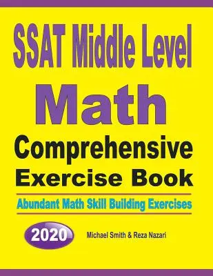 SSAT Middle Level Math Comprehensive Exercise Book: Reichhaltige Übungen zum Aufbau mathematischer Fähigkeiten - SSAT Middle Level Math Comprehensive Exercise Book: Abundant Math Skill Building Exercises